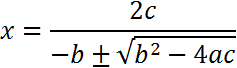 x equals 2 times c divided by the quantity negative b plus or minus the square root of open parentheses b squares minus 4 ac closed parentheses